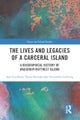 The Lives and Legacies of a Carceral Island