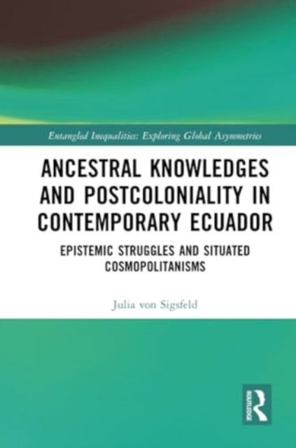 Ancestral Knowledges and Postcoloniality in Contemporary Ecuador