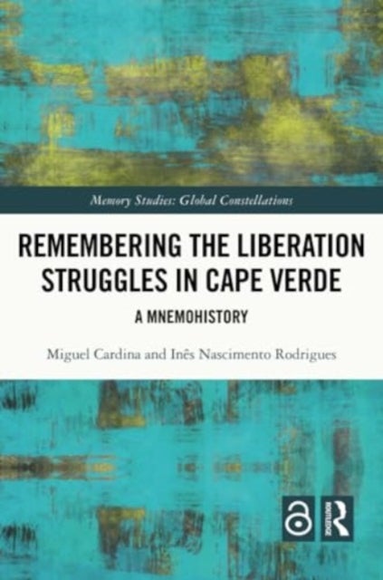 Remembering the Liberation Struggles in Cape Verde - A Mnemohistory