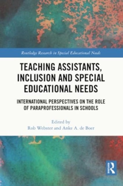Teaching Assistants, Inclusion and Special Educational Needs - International Perspectives on the Role of Paraprofessionals in Schools