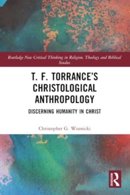 T. F. Torrance¿s Christological Anthropology