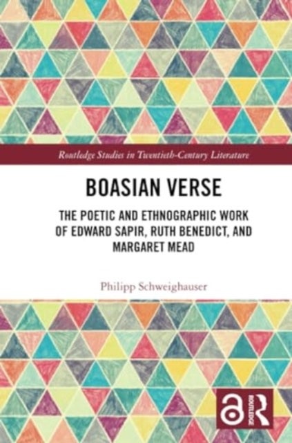 Boasian Verse - The Poetic and Ethnographic Work of Edward Sapir, Ruth Benedict, and Margaret Mead