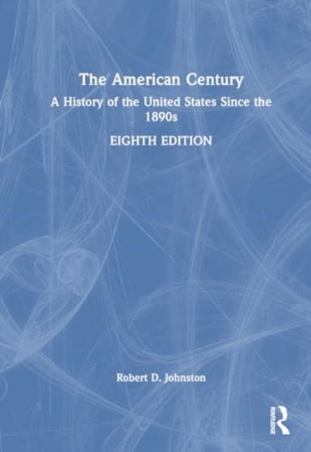 The American Century - A History of the United States Since the 1890s