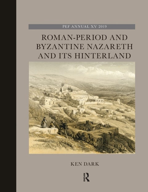 Roman-period and Byzantine Nazareth and Its Hinterland