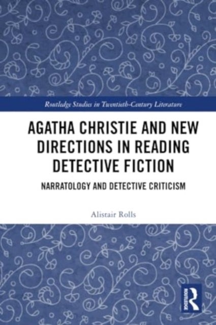 Agatha Christie and New Directions in Reading Detective Fiction - Narratology and Detective Criticism