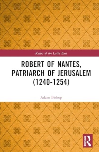 Robert of Nantes, Patriarch of Jerusalem (1240-1254)