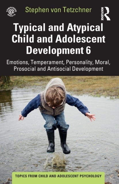 Typical and Atypical Child and Adolescent Development 6 Emotions, Temperament, Personality, Moral, P