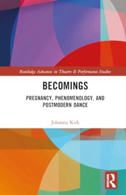 Becomings - Pregnancy, Phenomenology, and Postmodern Dance