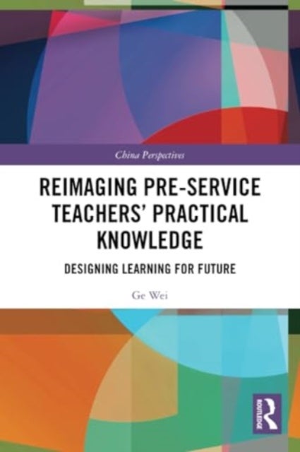 Reimaging Pre-Service Teachers' Practical Knowledge - Designing Learning for Future