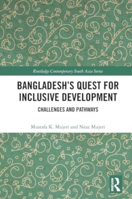 Bangladesh?s Quest for Inclusive Development - Challenges and Pathways