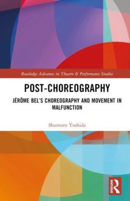 Post-choreography - Jerome Bel’s Choreography and Movement in Malfunction
