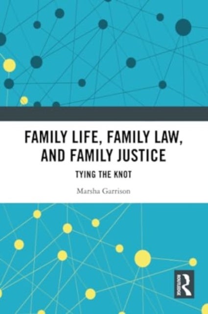 Family Life, Family Law, and Family Justice - Tying the Knot
