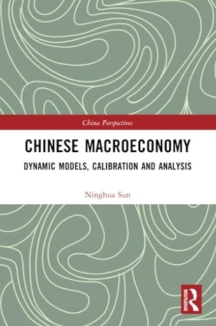Chinese Macroeconomy - Dynamic Models, Calibration and Analysis