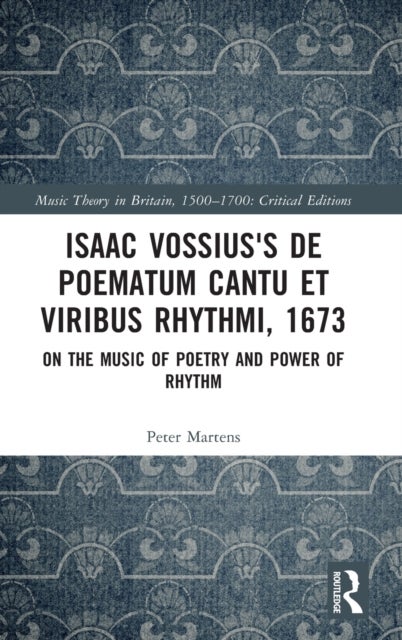 Isaac Vossius''s De poematum cantu et viribus rhythmi, 1673 - On the Music of Poetry and Power of Rhythm