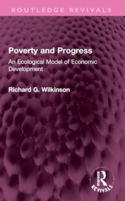 Poverty and Progress - An Ecological Model of Economic Development