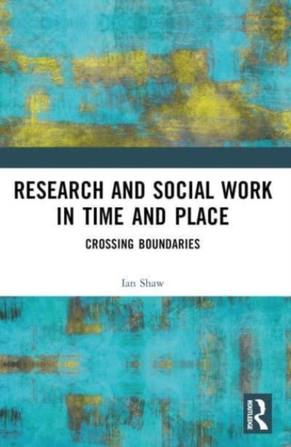 Research and Social Work in Time and Place - Crossing Boundaries