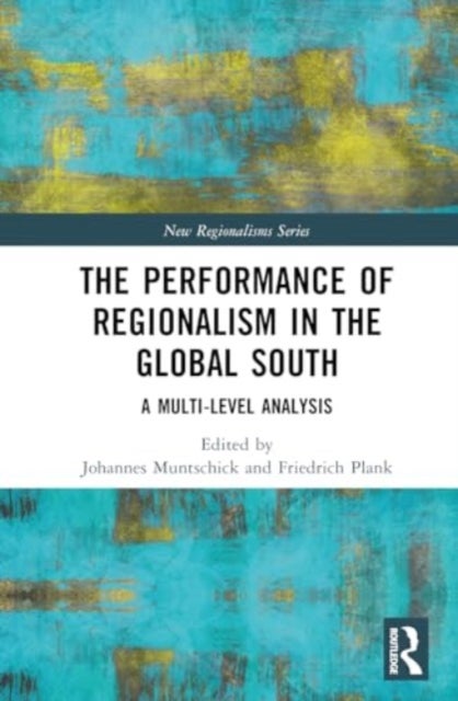 The Performance of Regionalism in the Global South - A Multi-level Analysis