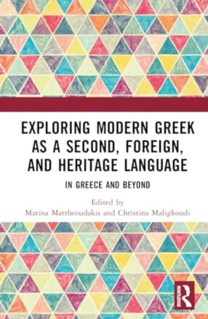 Exploring Modern Greek as a Second, Foreign, and Heritage Language - In Greece and Beyond