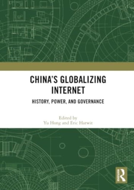 China's Globalizing Internet - History, Power, and Governance