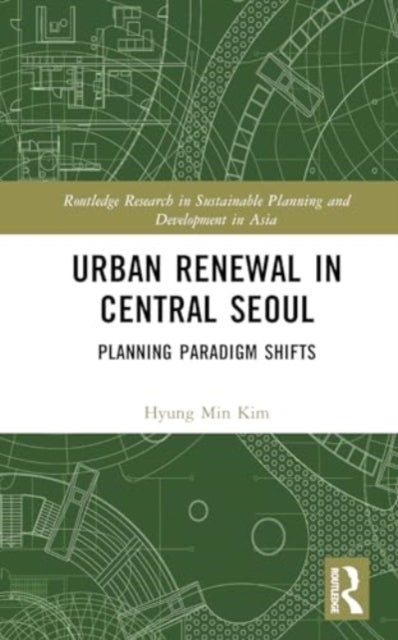 Urban Renewal in Central Seoul - Planning Paradigm Shifts