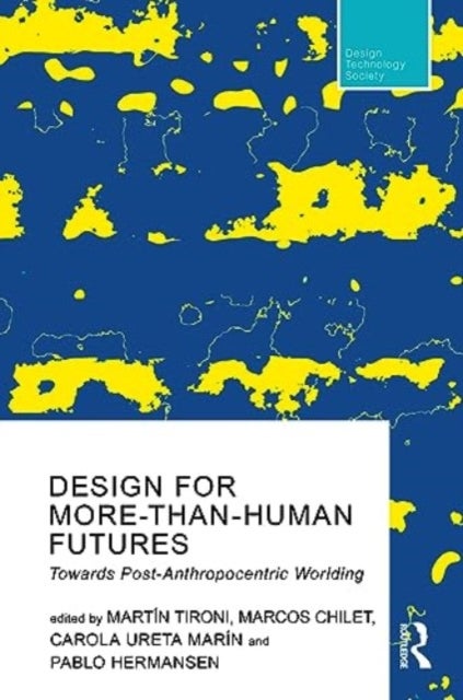 Design For More-Than-Human Futures - Towards Post-Anthropocentric Worlding