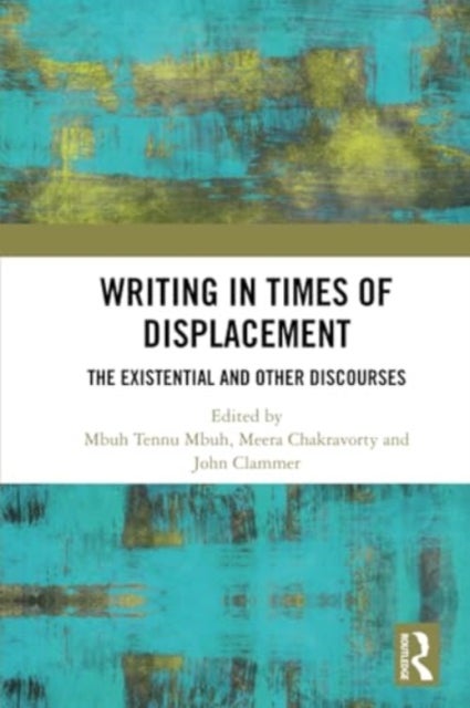 Writing in Times of Displacement - The Existential and Other Discourses