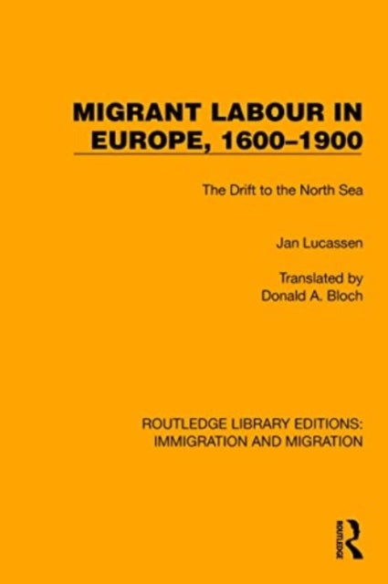 Migrant Labour in Europe, 1600¿1900 - The Drift to the North Sea