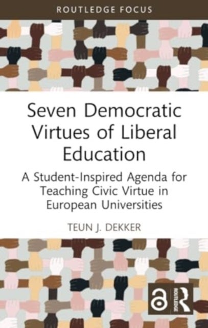 Seven Democratic Virtues of Liberal Education - A Student-Inspired Agenda for Teaching Civic Virtue in European Universities