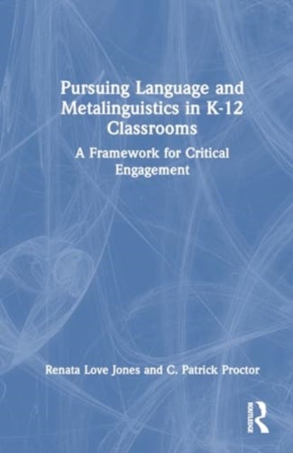 Pursuing Language and Metalinguistics in K?12 Classrooms - A Framework for Critical Engagement