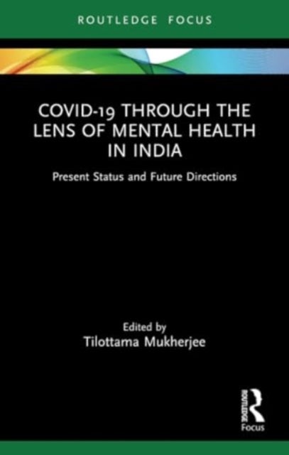 Covid-19 Through the Lens of Mental Health in India - Present Status and Future Directions