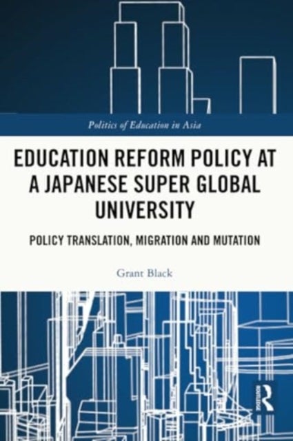 Education Reform Policy at a Japanese Super Global University - Policy Translation, Migration and Mutation