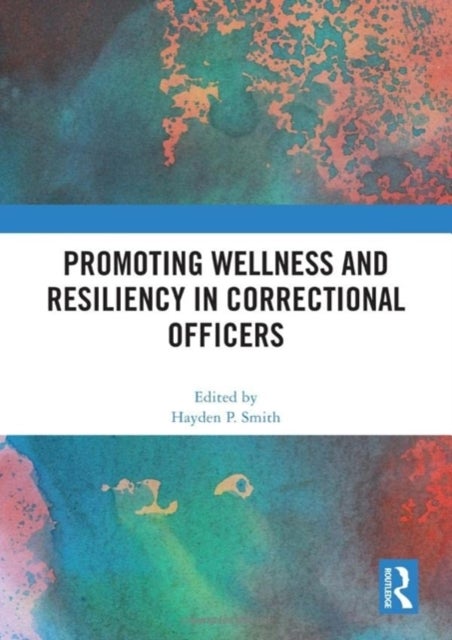 Promoting Wellness and Resiliency in Correctional Officers