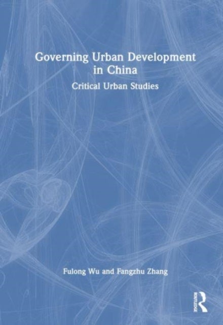 Governing Urban Development in China - Critical Urban Studies