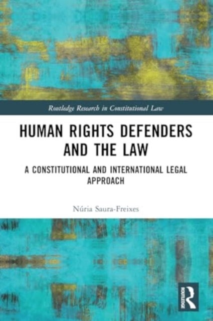 Human Rights Defenders and the Law - A Constitutional and International Legal Approach
