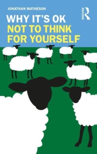 Why It''s OK Not to Think for Yourself