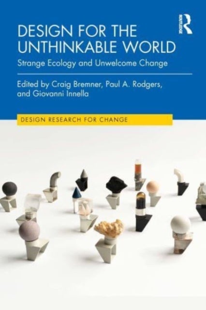 Design for the Unthinkable World - Strange Ecology and Unwelcome Change