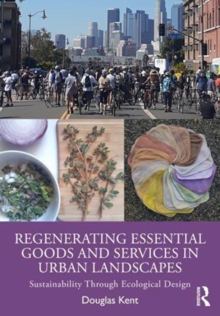 Regenerating Essential Goods and Services in Urban Landscapes - Sustainability Through Ecological Design