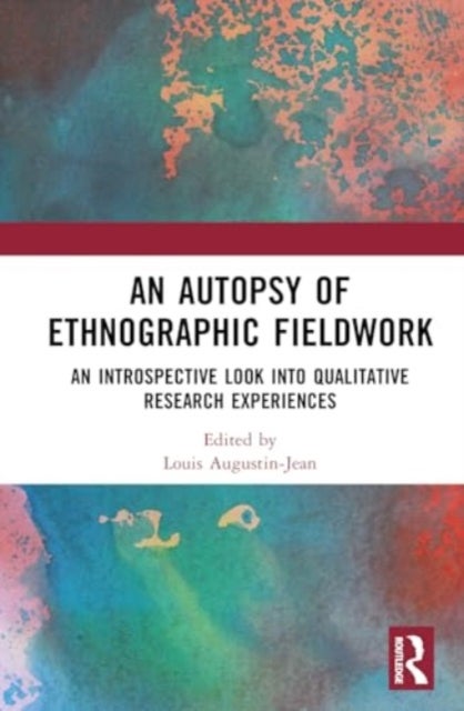 An Autopsy of Ethnographic Fieldwork - An Introspective Look into Qualitative Research Experiences