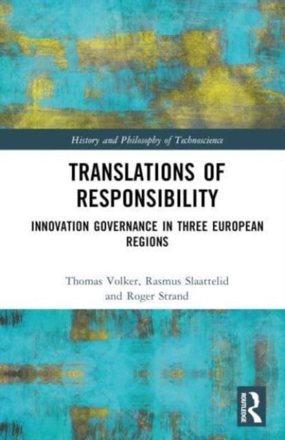 Translations of Responsibility - Innovation Governance in Three European Regions
