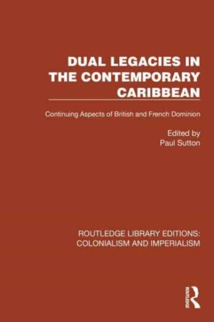 Dual Legacies in the Contemporary Caribbean - Continuing Aspects of British and French Dominion