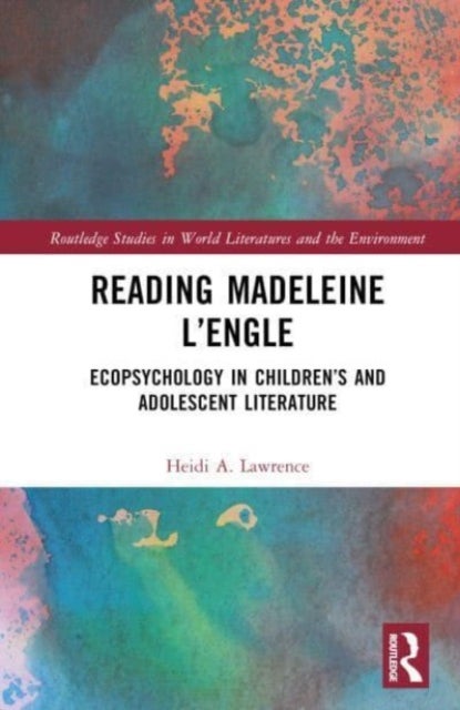 Reading Madeleine L¿Engle - Ecopsychology in Children’s and Adolescent Literature