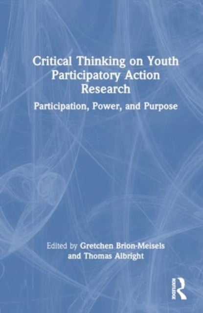 Critical Thinking on Youth Participatory Action Research - Participation, Power, and Purpose