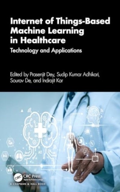 Internet of Things-Based Machine Learning in Healthcare - Technology and Applications