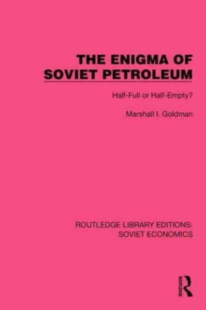 The Enigma of Soviet Petroleum - Half-Full or Half-Empty?