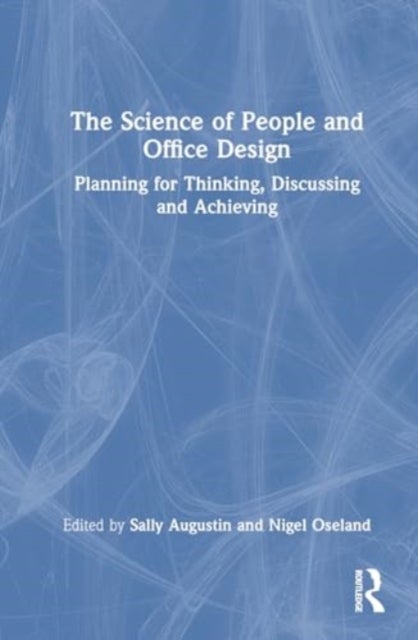 The Science of People and Office Design - Planning for Thinking, Discussing and Achieving