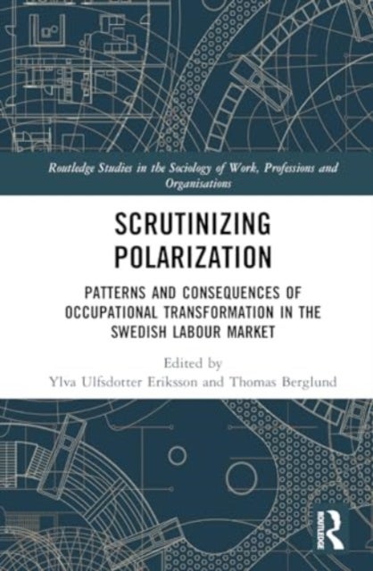 Scrutinising Polarisation - Patterns and Consequences of Occupational Transformation in the Swedish Labour Market
