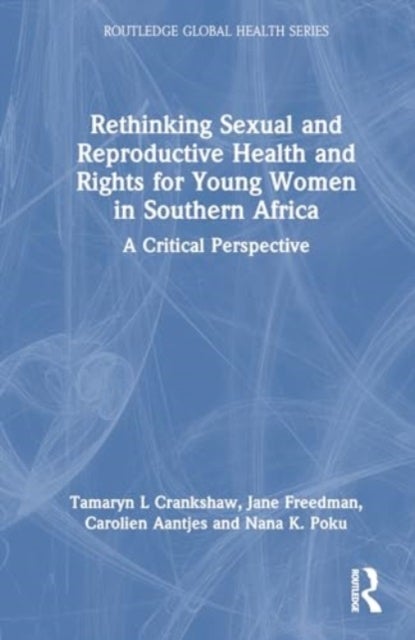 Rethinking Sexual and Reproductive Health and Rights for Young Women in Southern Africa - A Critical Perspective
