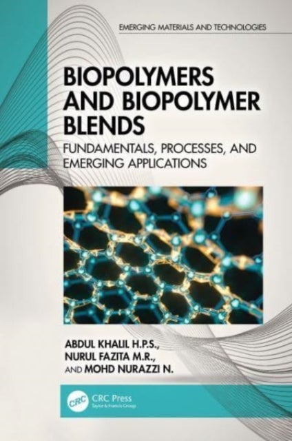 Biopolymers and Biopolymer Blends - Fundamentals, Processes, and Emerging Applications