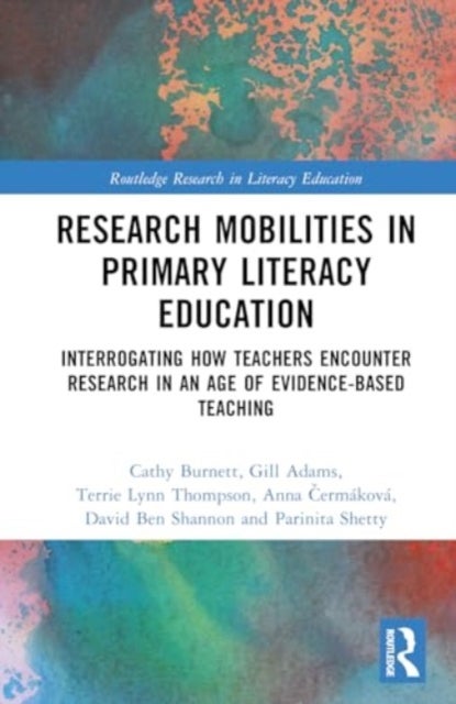 Research Mobilities in Primary Literacy Education - Interrogating How Teachers Encounter Research in an Age of Evidence-based Teaching