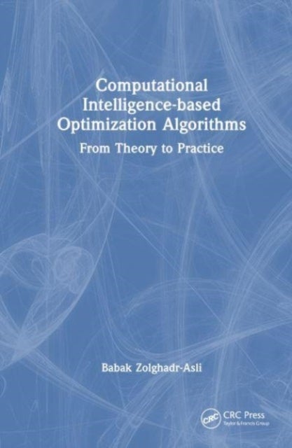 Computational Intelligence-Based Optimization Algorithms - From Theory to Practice